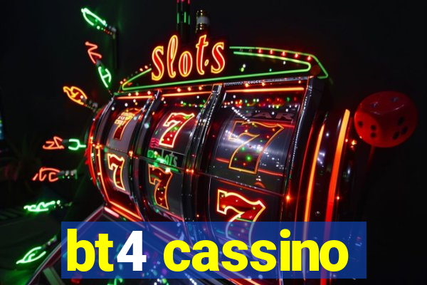 bt4 cassino